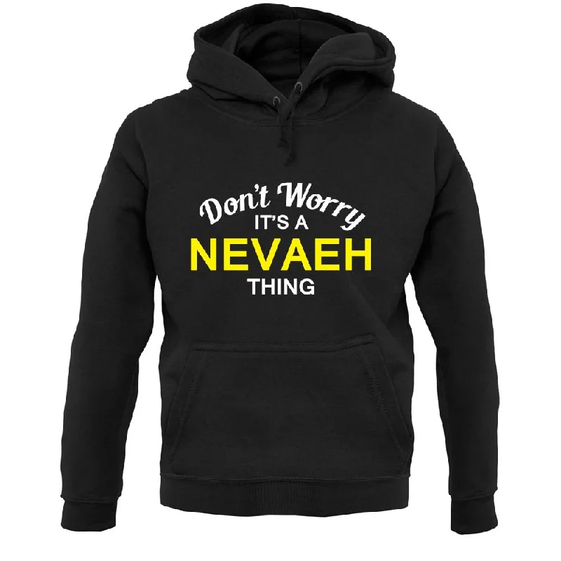 Don't Worry It's a NEVAEH Thing! Unisex Hoodie