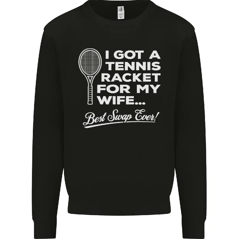 A Tennis Racket for My Wife Best Swap Ever! Mens Sweatshirt Jumper